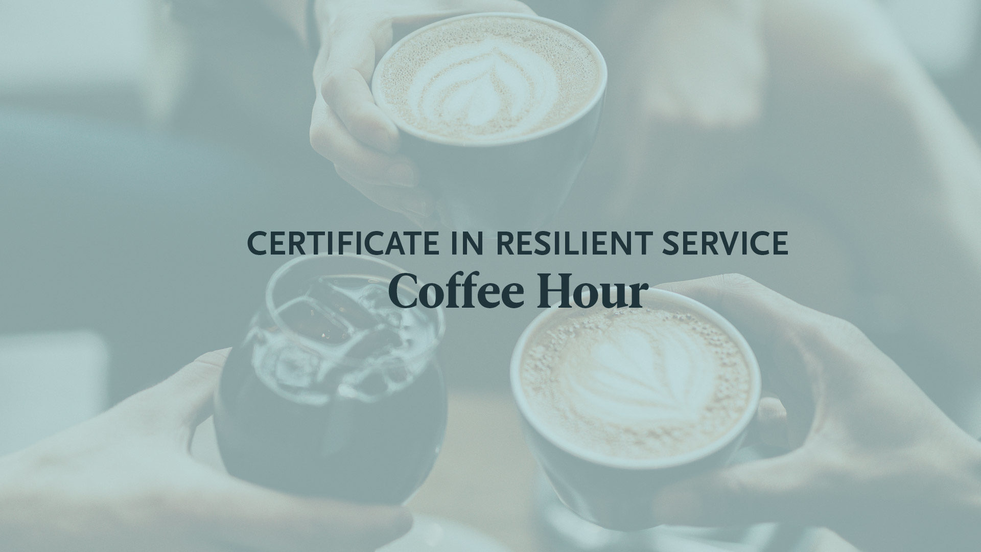 certificate in resilient service coffee hour promotion